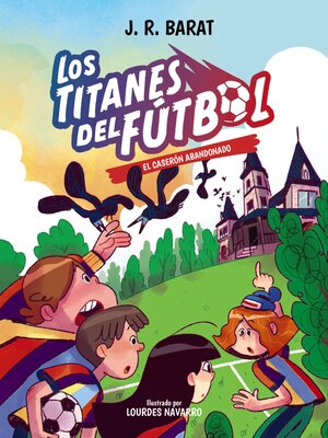 cover image of Los Titanes del Fútbol, 2. El caserón abandonado
